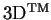 $\mathrm{3D^{TM}}$
