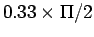 $0.33 \times \Pi / 2$