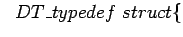 $  DT\_typedef struct\{$