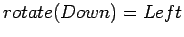 $rotate(Down)=Left$