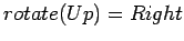 $rotate(Up)=Right$