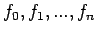 $f_{0},f_{1},...,f_{n}$