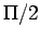 $ \Pi/2 $