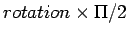 $ rotation \times \Pi / 2$