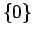 $\{0\}$