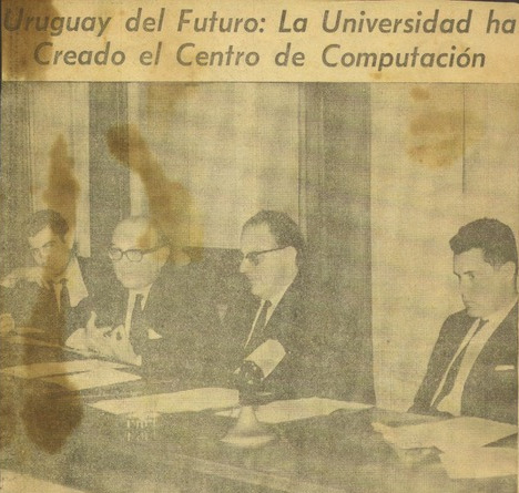 Conferencia de prensa de la Universidad, para anunciar la creación del Centro de Computación, y la futura compra de un computador propio. Diario El País, 24/11/1966.